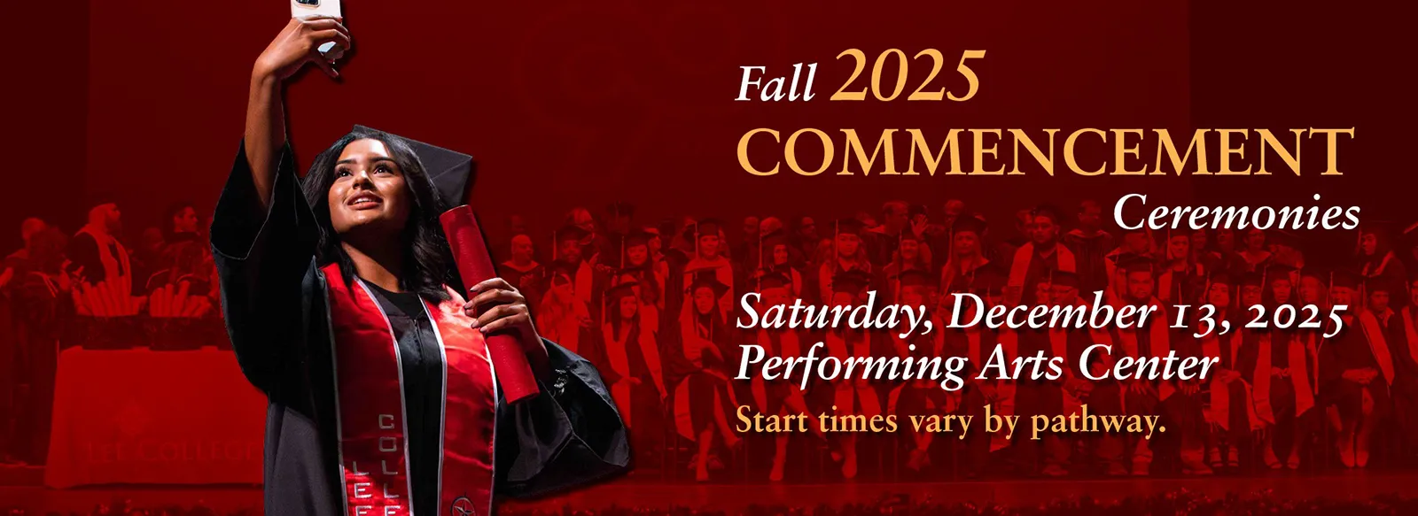 Fall 2025 Commencement, Saturday, December 13, Performing Arts Center. Start times vary by pathway.