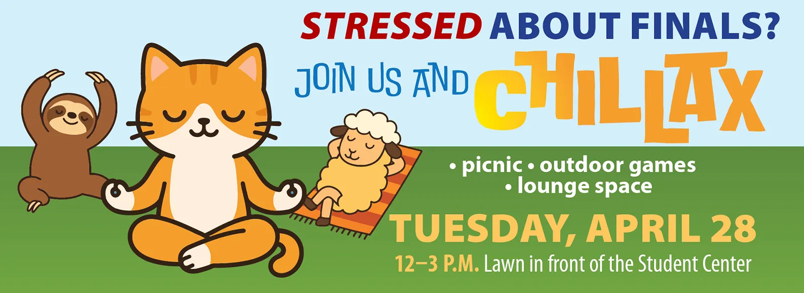 Stressed about finals? Chillax! Picnic, outdoor games, lounge space. 12-3 p.m. Tuesday, April 28, lawn near student center.