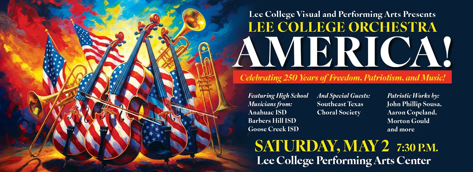 Lee College Orchestra: America! 250 years of fredom, patriotism, and music! Featuring high school musicians from Anahuac ISD, Barbers Hill ISD, and Goose Creek ISD. 7:30 p.m. Saturday, May 2, PAC