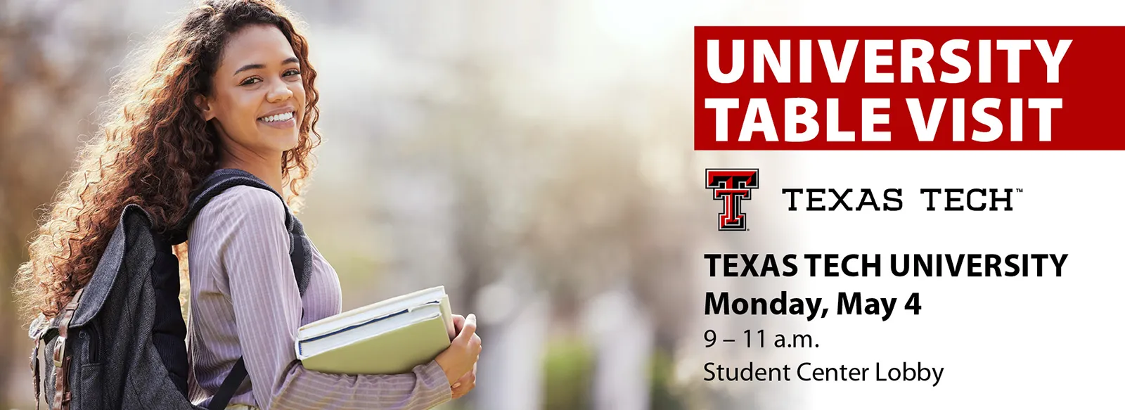 Texas Tech table visit, 9-11 a.m. Monday, May 4, in the Student Center lobby.