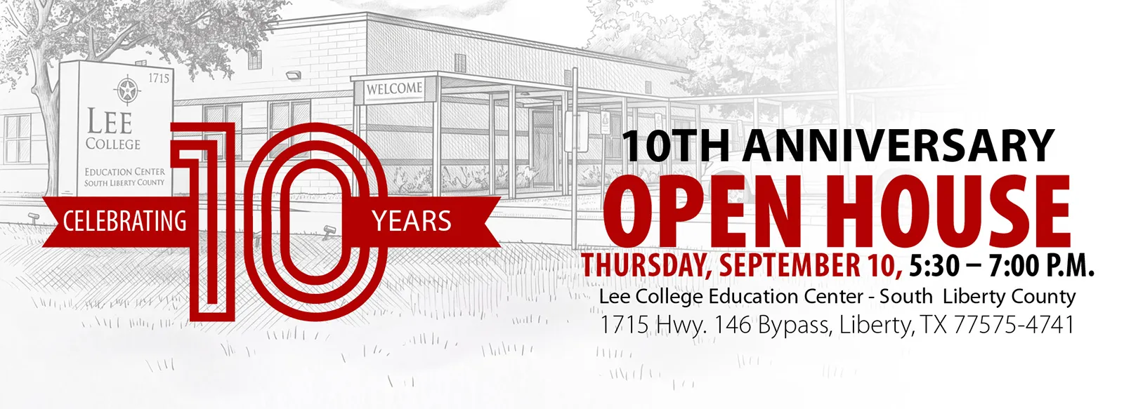 10th anniversary open house, Lee College Education Center - South Liberty County. 530 to 7 PM, Thursday, September 10. 1715 Highway 146 Bypass, Liberty, Texas, 77575
