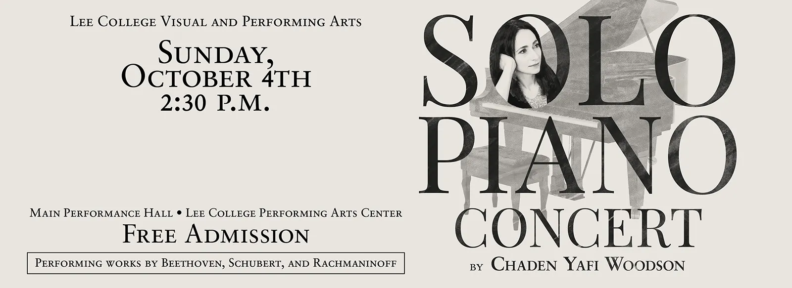 Solo Piano Concert by Chaden Yafi Woodson. Lee College Visual and Performing Arts. 2:30 p.m. Sunday, October 4. Main Performance Hall, Lee College Performing Arts Center. Free Admission. Performing works by Beethoven, Shubert, and Rachmaninoff