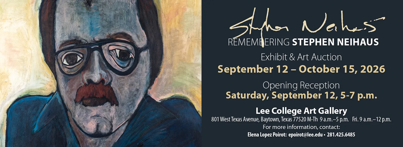 Remembering Stephen Neihaus art exhibit and auction, Sept. 12-Oct. 15. Opening reception 5-7 p.m. Sat., Sept. 12, Lee College Art Gallery, 801 W. Texas Ave., Baytown. Gallery hours: 9 a.m.-5 p.m. Mon.-Thu., 9 a.m.-12 p.m. Fri. Info: contact Elena Poirot at epoirot@lee.edu or 281.425.6485