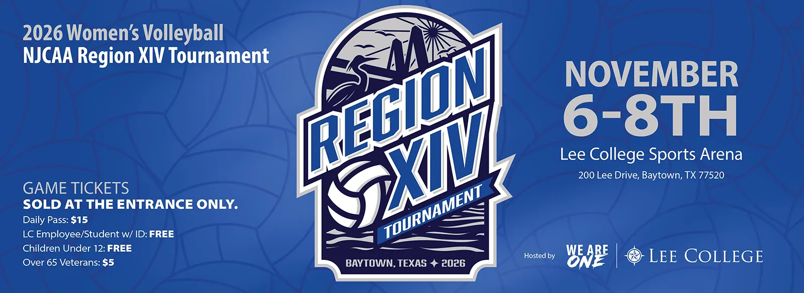 2026 Women's Volleyball NJCAA Region XIV Tournament. November 6-8, Lee College sports Arena, 200 Lee Drive, Baytown, Texas 77520. GAME TICKETS SOLD AT THE ENTRANCE ONLY. DAY PASS $15, LEE EMPLOYEE STUDENT WITH ID: FREE. CHILDREN UNDER 12 FREE. OVER 65 VETERANS: FIVE DOLLARS